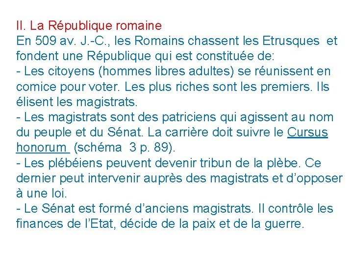 II. La République romaine En 509 av. J. -C. , les Romains chassent les