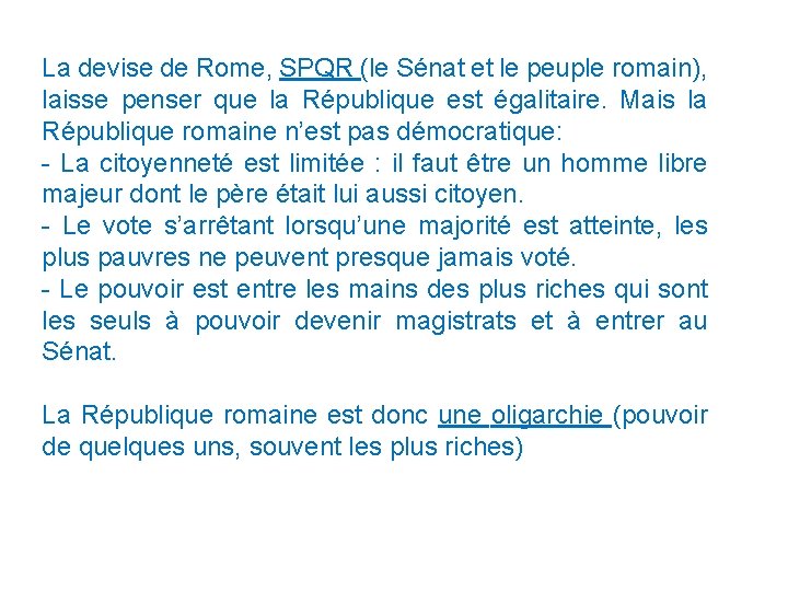 La devise de Rome, SPQR (le Sénat et le peuple romain), laisse penser que
