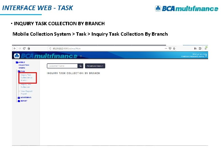 INTERFACE WEB - TASK • INQUIRY TASK COLLECTION BY BRANCH Mobile Collection System >