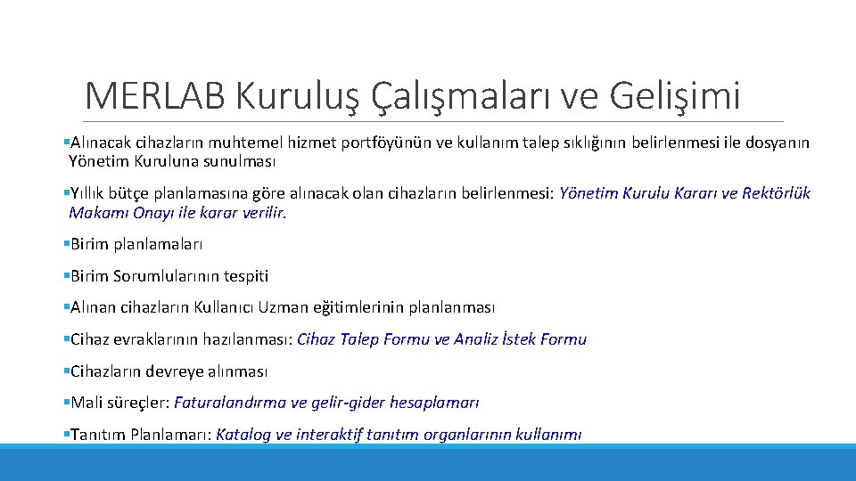 MERLAB Kuruluş Çalışmaları ve Gelişimi §Alınacak cihazların muhtemel hizmet portföyünün ve kullanım talep sıklığının