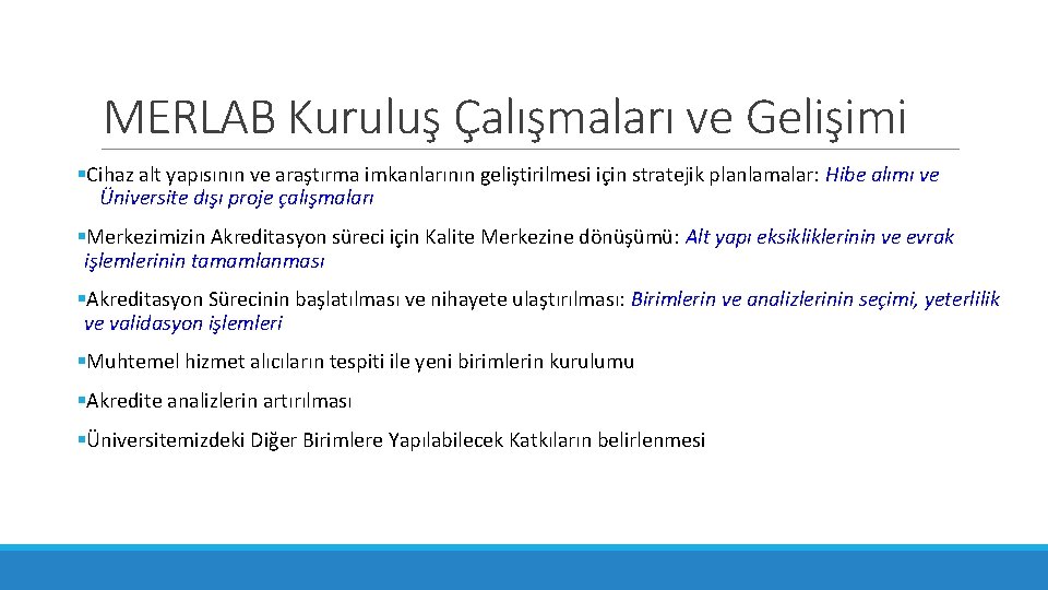 MERLAB Kuruluş Çalışmaları ve Gelişimi §Cihaz alt yapısının ve araştırma imkanlarının geliştirilmesi için stratejik