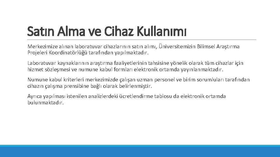 Satın Alma ve Cihaz Kullanımı Merkezimize alınan laboratuvar cihazlarının satın alımı, Üniversitemizin Bilimsel Araştırma