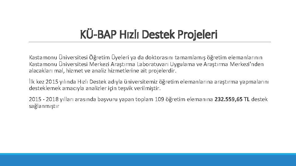 KÜ-BAP Hızlı Destek Projeleri Kastamonu Üniversitesi Öğretim Üyeleri ya da doktorasını tamamlamış öğretim elemanlarının
