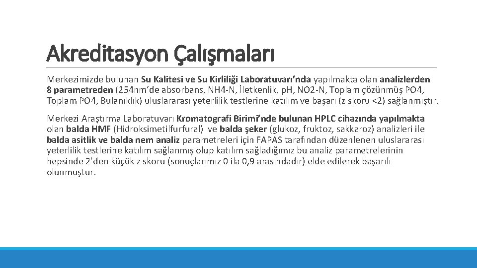 Akreditasyon Çalışmaları Merkezimizde bulunan Su Kalitesi ve Su Kirliliği Laboratuvarı’nda yapılmakta olan analizlerden 8