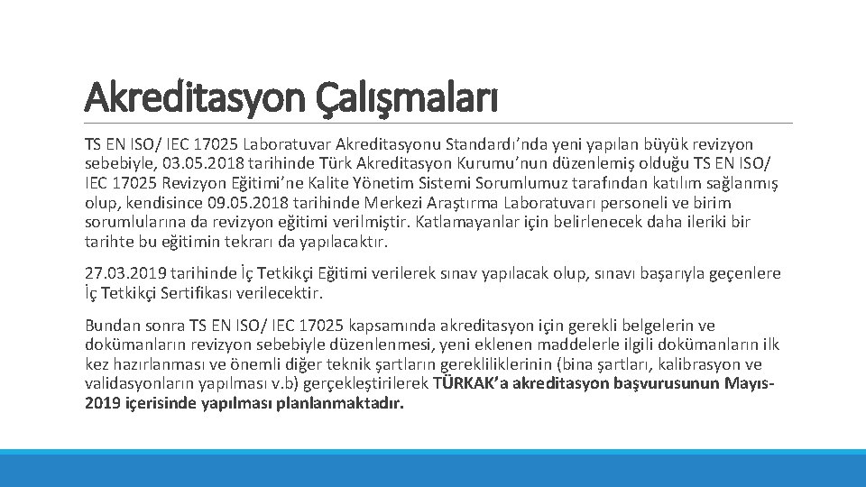 Akreditasyon Çalışmaları TS EN ISO/ IEC 17025 Laboratuvar Akreditasyonu Standardı’nda yeni yapılan büyük revizyon