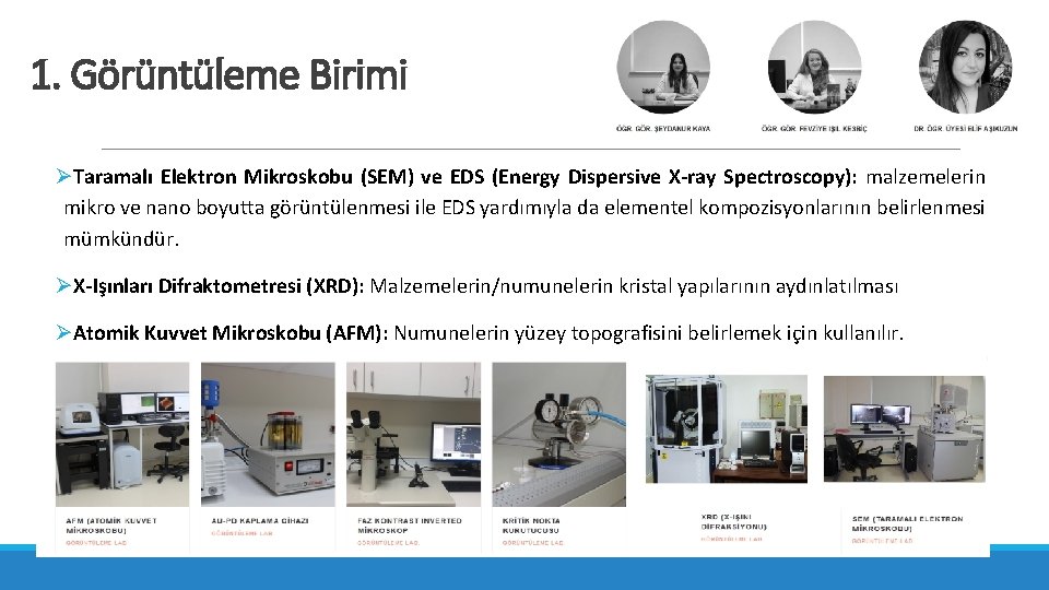 1. Görüntüleme Birimi ØTaramalı Elektron Mikroskobu (SEM) ve EDS (Energy Dispersive X-ray Spectroscopy): malzemelerin