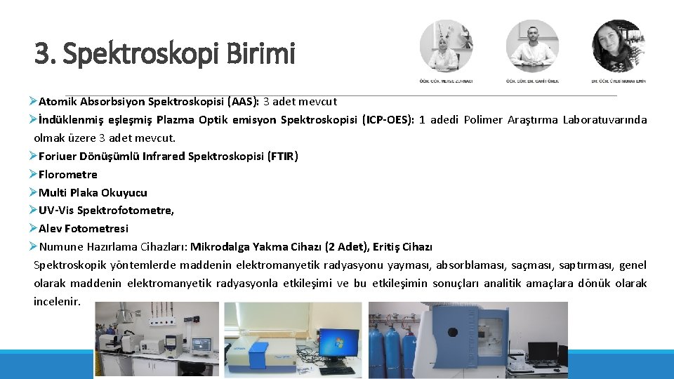 3. Spektroskopi Birimi ØAtomik Absorbsiyon Spektroskopisi (AAS): 3 adet mevcut Øİndüklenmiş eşleşmiş Plazma Optik