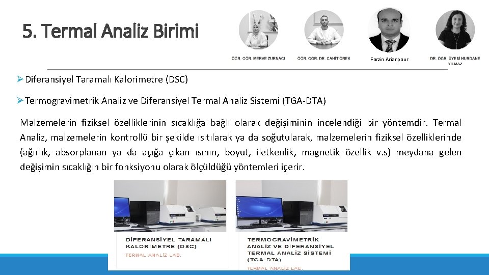 5. Termal Analiz Birimi Farzin Arianpour ØDiferansiyel Taramalı Kalorimetre (DSC) ØTermogravimetrik Analiz ve Diferansiyel