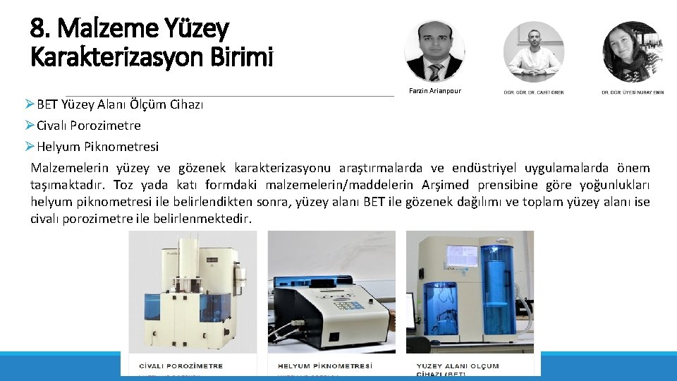 8. Malzeme Yüzey Karakterizasyon Birimi Farzin Arianpour ØBET Yüzey Alanı Ölçüm Cihazı ØCivalı Porozimetre