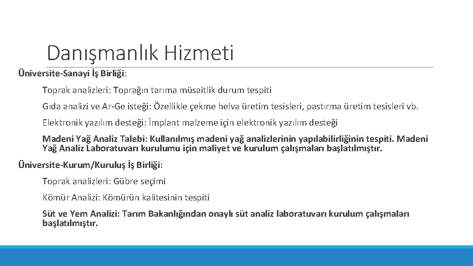 Danışmanlık Hizmeti Üniversite-Sanayi İş Birliği: Toprak analizleri: Toprağın tarıma müsaitlik durum tespiti Gıda analizi