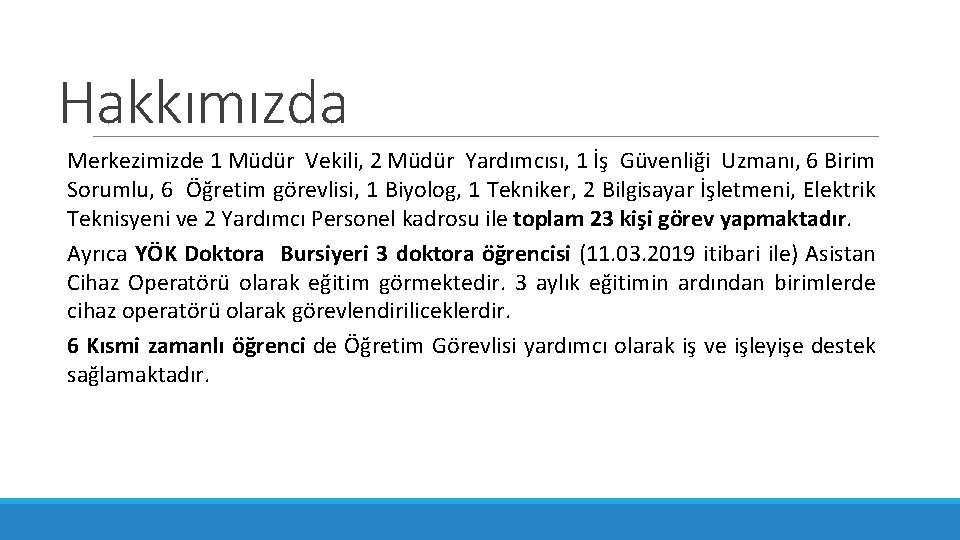 Hakkımızda Merkezimizde 1 Müdür Vekili, 2 Müdür Yardımcısı, 1 İş Güvenliği Uzmanı, 6 Birim