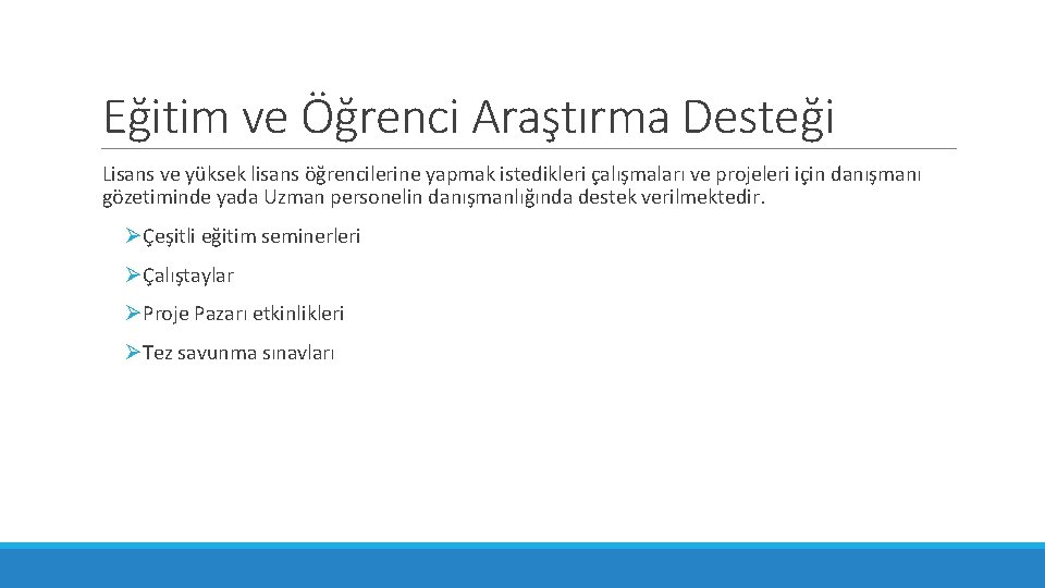 Eğitim ve Öğrenci Araştırma Desteği Lisans ve yüksek lisans öğrencilerine yapmak istedikleri çalışmaları ve