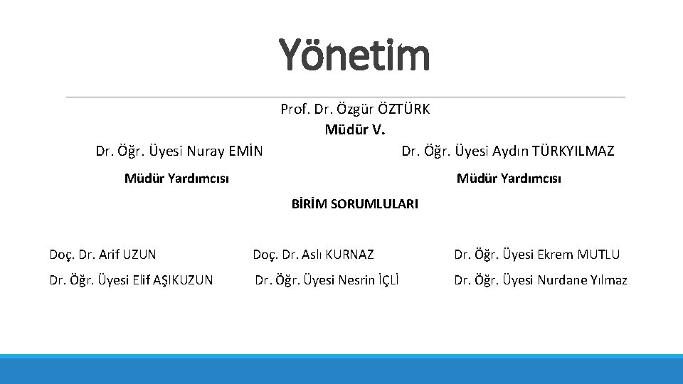 Yönetim Prof. Dr. Özgür ÖZTÜRK Müdür V. Dr. Öğr. Üyesi Nuray EMİN Dr. Öğr.