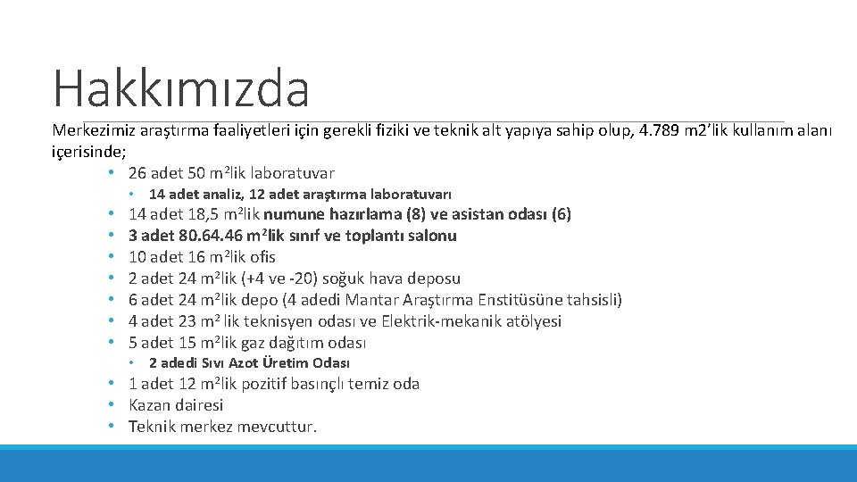 Hakkımızda Merkezimiz araştırma faaliyetleri için gerekli fiziki ve teknik alt yapıya sahip olup, 4.