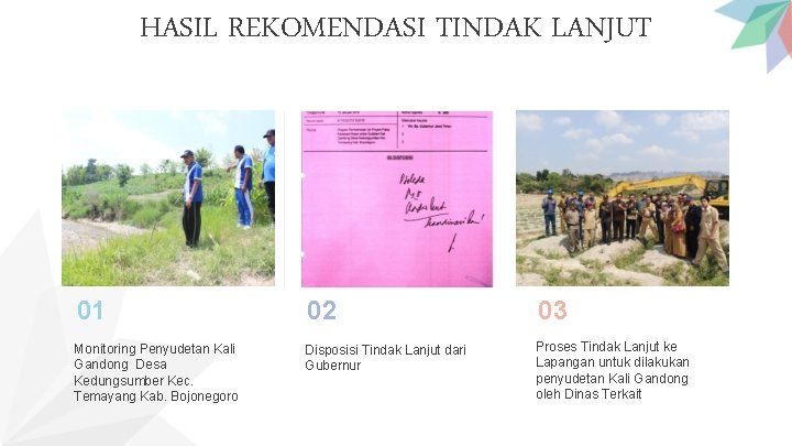 HASIL REKOMENDASI TINDAK LANJUT 01 02 03 Monitoring Penyudetan Kali Gandong Desa Kedungsumber Kec.