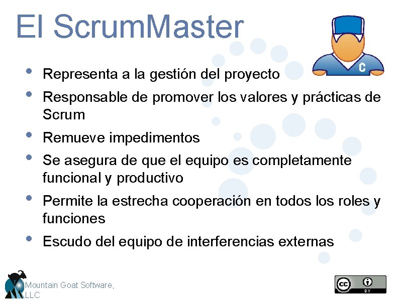 El Scrum. Master • • Representa a la gestión del proyecto • • Remueve