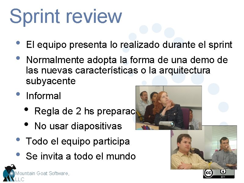 Sprint review • • El equipo presenta lo realizado durante el sprint • Informal