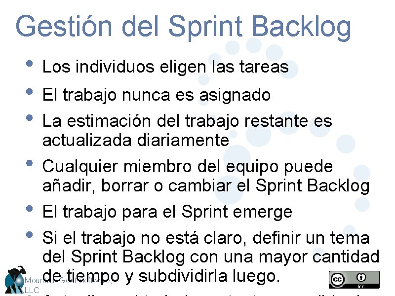 Gestión del Sprint Backlog • Los individuos eligen las tareas • El trabajo nunca
