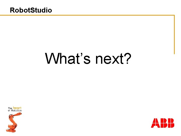 Robot. Studio What’s next? 