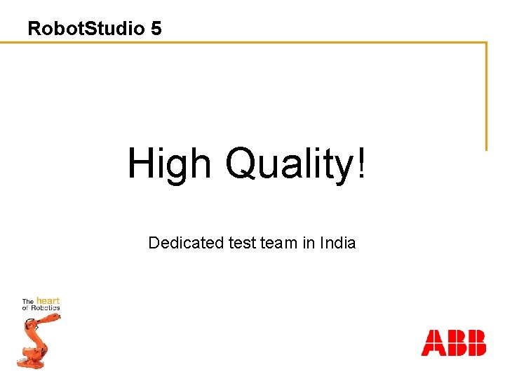 Robot. Studio 5 High Quality! Dedicated test team in India 