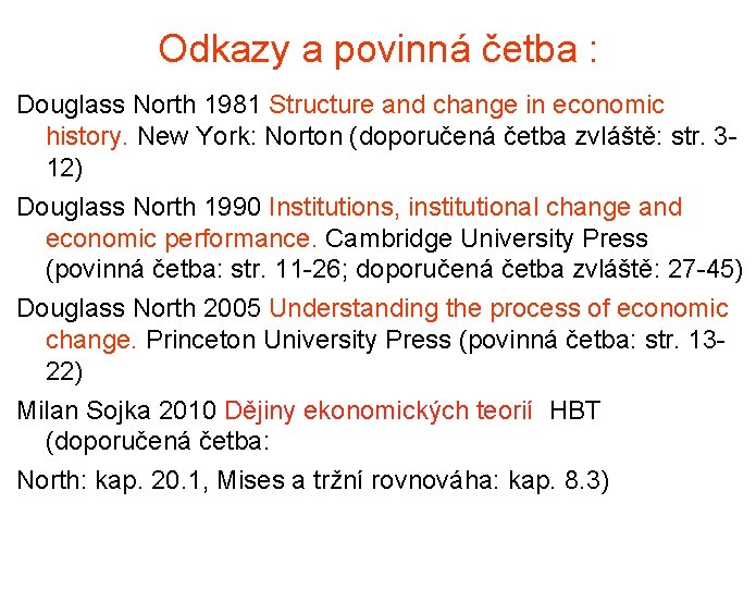 Odkazy a povinná četba : Douglass North 1981 Structure and change in economic history.