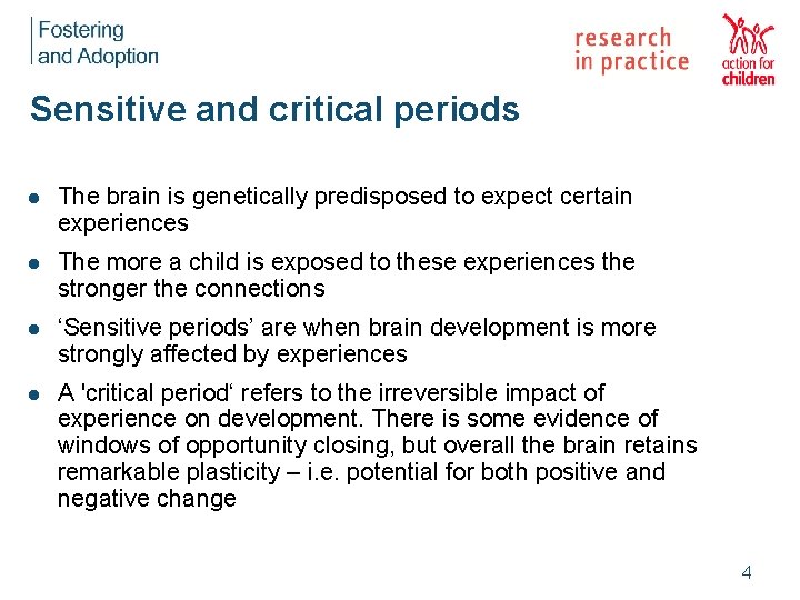 Sensitive and critical periods l The brain is genetically predisposed to expect certain experiences