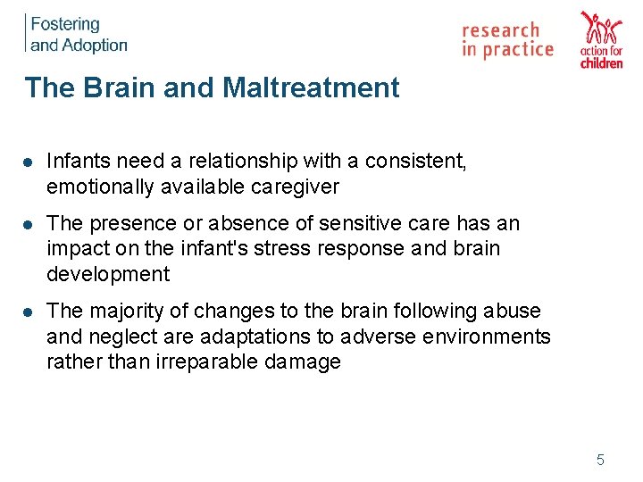 The Brain and Maltreatment l Infants need a relationship with a consistent, emotionally available