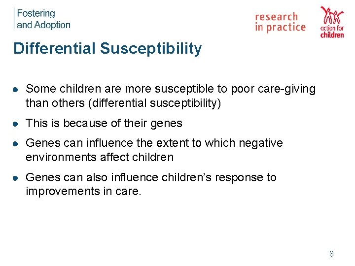 Differential Susceptibility l Some children are more susceptible to poor care-giving than others (differential