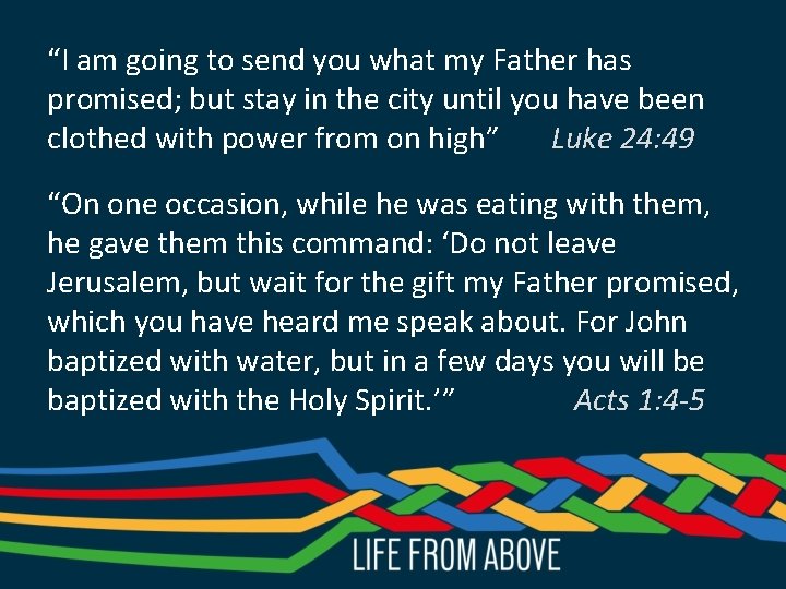 “I am going to send you what my Father has promised; but stay in