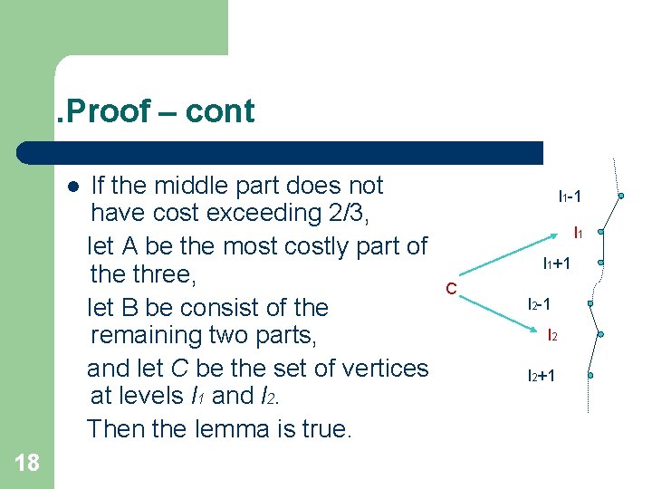 . Proof – cont l 18 If the middle part does not have cost