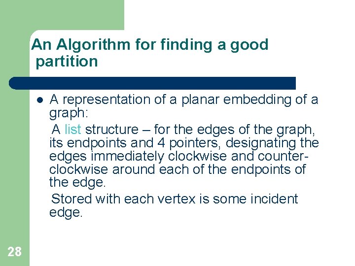 An Algorithm for finding a good partition l 28 A representation of a planar