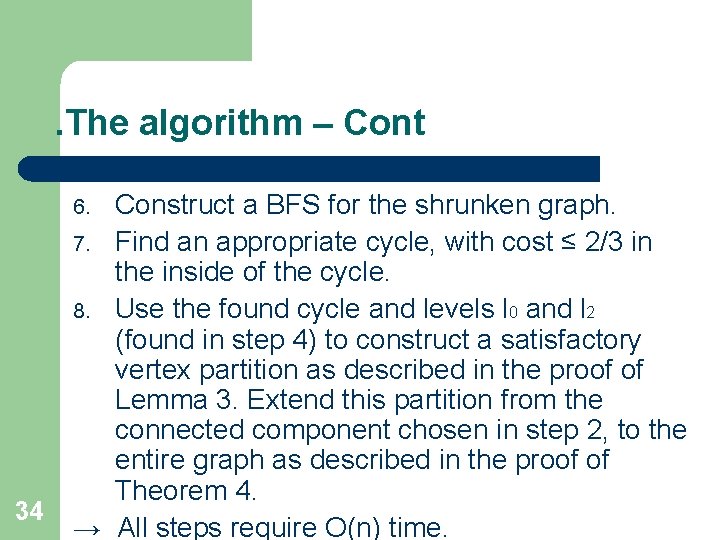 . The algorithm – Cont Construct a BFS for the shrunken graph. 7. Find