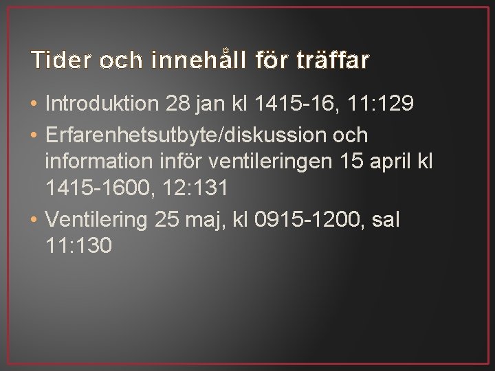 Tider och innehåll för träffar • Introduktion 28 jan kl 1415 -16, 11: 129
