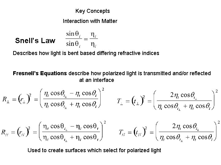 Key Concepts Interaction with Matter Snell’s Law Describes how light is bent based differing