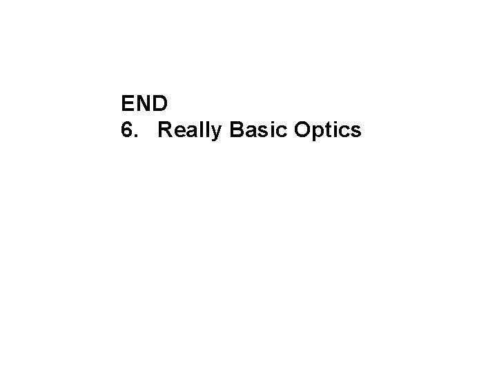 END 6. Really Basic Optics 