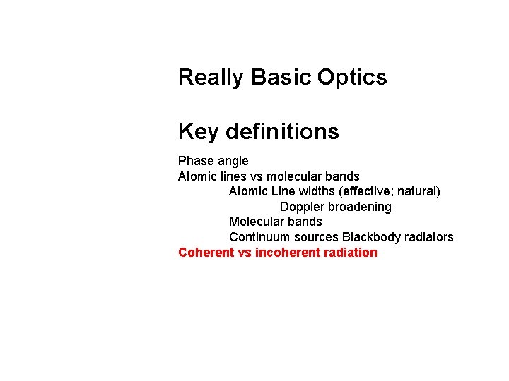 Really Basic Optics Key definitions Phase angle Atomic lines vs molecular bands Atomic Line