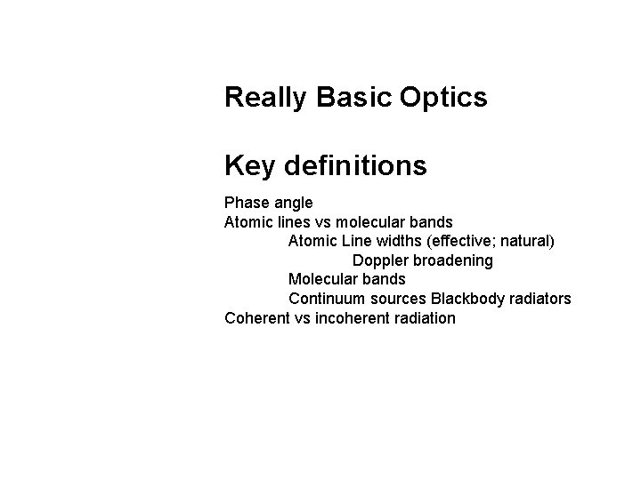 Really Basic Optics Key definitions Phase angle Atomic lines vs molecular bands Atomic Line