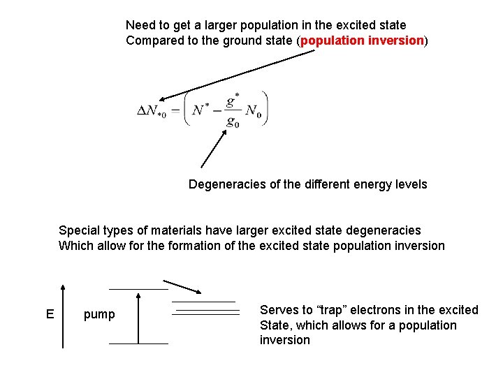 Need to get a larger population in the excited state Compared to the ground