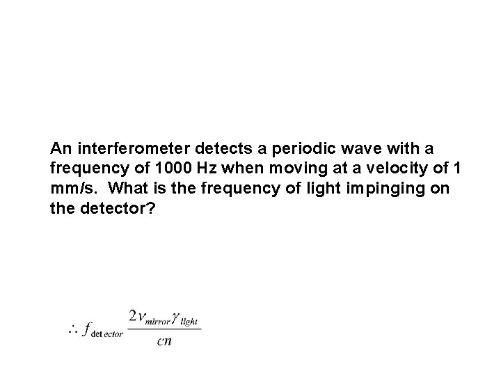 An interferometer detects a periodic wave with a frequency of 1000 Hz when moving