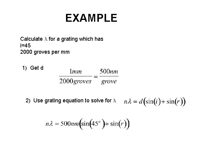 EXAMPLE Calculate for a grating which has i=45 2000 groves per mm 1) Get