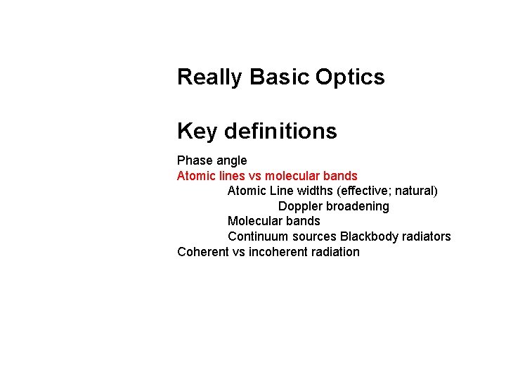 Really Basic Optics Key definitions Phase angle Atomic lines vs molecular bands Atomic Line