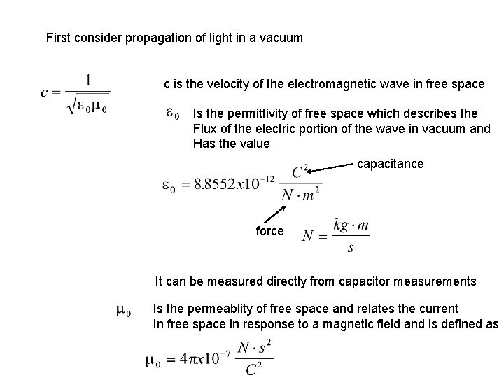First consider propagation of light in a vacuum c is the velocity of the