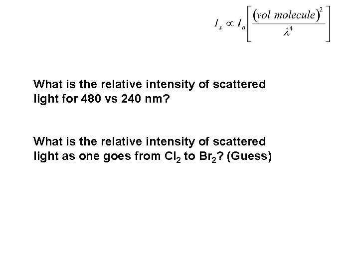 What is the relative intensity of scattered light for 480 vs 240 nm? What