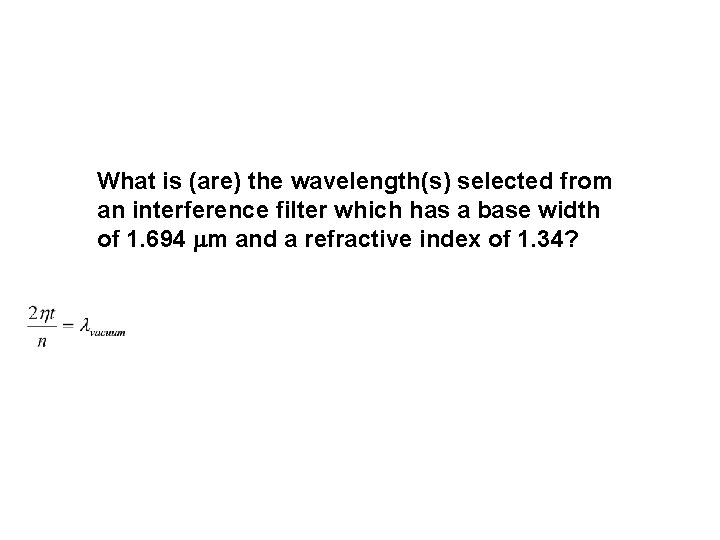 What is (are) the wavelength(s) selected from an interference filter which has a base