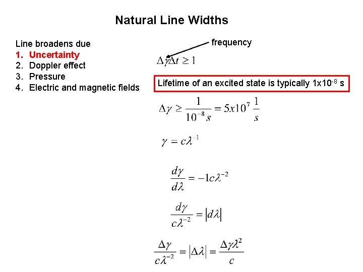 Natural Line Widths Line broadens due 1. Uncertainty 2. Doppler effect 3. Pressure 4.