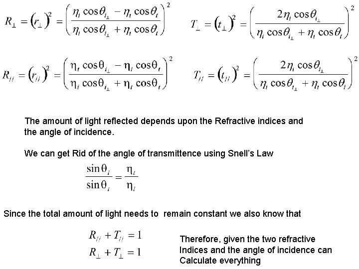 The amount of light reflected depends upon the Refractive indices and the angle of