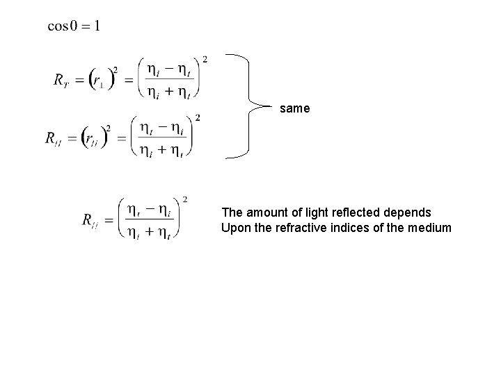 same The amount of light reflected depends Upon the refractive indices of the medium