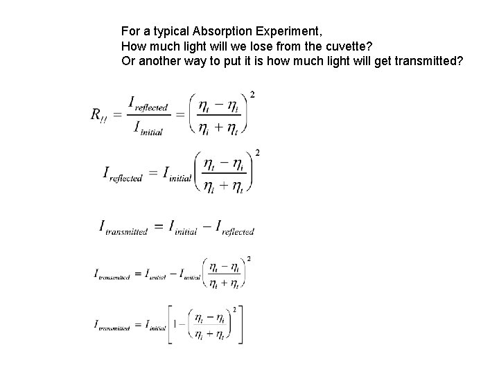 For a typical Absorption Experiment, How much light will we lose from the cuvette?