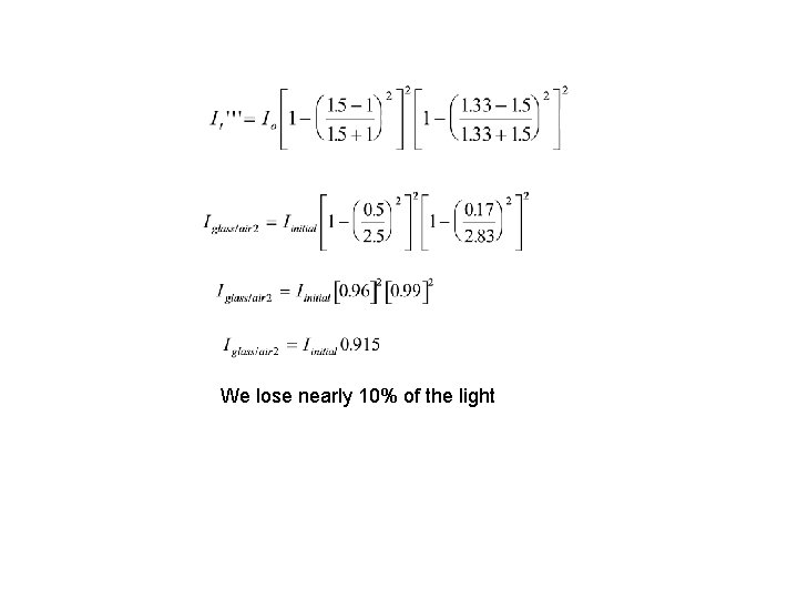We lose nearly 10% of the light 