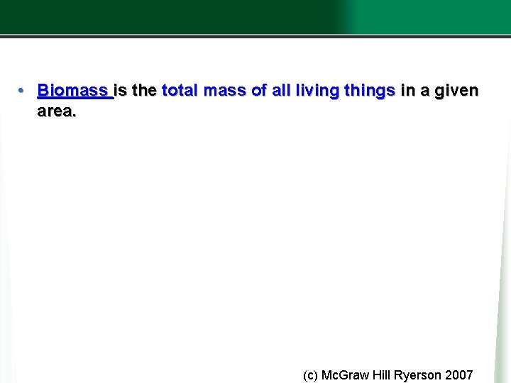  • Biomass is the total mass of all living things in a given